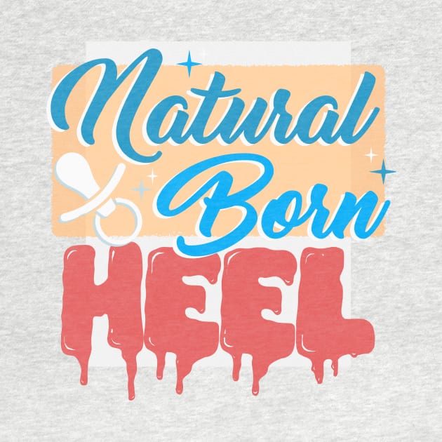 Natural Born Heel by wrasslebox